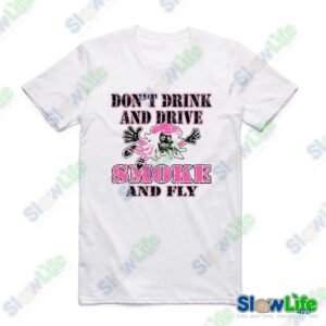 เสื้อยืด Don'Drink And Driver Smoke And Fly